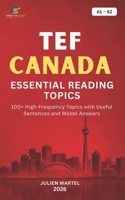 TEF CANADA ESSENTIAL READING TOPICS A1– A2: 100+ High-Frequency Topics with Useful Sentences and Model Answers B0H4GVLRWG Book Cover