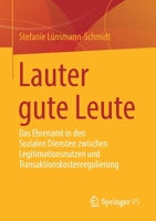 Lauter gute Leute: Das Ehrenamt in den Sozialen Diensten zwischen Legitimationsnutzen und Transaktionskostenregulierung 365833097X Book Cover