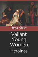 Valiant Young Women: Heroines 0974174319 Book Cover