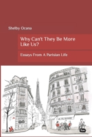 Why Can't They Be More Like Us?: Essays From A Parisian Life B0CLVF9HBF Book Cover