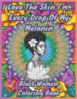 I Love The Skin I'm In…: Every Drop Of My Melanin 1961709139 Book Cover