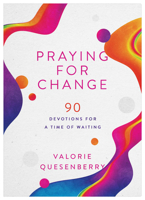 Praying for Change: 90 Devotions for a Time of Waiting 1636099726 Book Cover