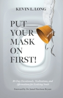 Put Your Mask on First!: 30-Day Devotionals, Meditations, and Affirmations for Evolving Souls B0BPL42R4M Book Cover