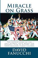 Miracle on Grass: How Hall of Famer Tommy Lasorda Led Team USA to a Shocking Upset Over Cuba, Capturing the Only Olympic Gold Medal in USA Baseball History 147835741X Book Cover