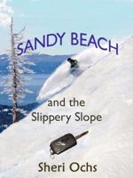 Sandy Beach and the Slippery Slope 1937971058 Book Cover