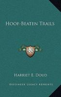 Hoof-Beaten Trails 1162993928 Book Cover