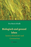 Biologisch und gesund leben: Kontra KlimaGAU und Coronavirus 334708053X Book Cover