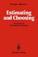 Estimating And Choosing: An Essay On Probability In Practice 3540500871 Book Cover