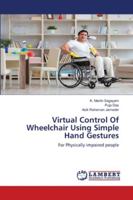 Virtual Control Of Wheelchair Using Simple Hand Gestures 6202800631 Book Cover