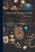 Finger-ring Lore: Historical, Legendary, & Anecdotal 102155555X Book Cover