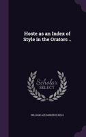 Hoste as an index of style in the orators .. 1347472525 Book Cover