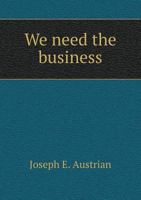 We Need the Business 1286147441 Book Cover