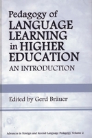 Pedagogy of Language Learning in Higher Education: An Introduction (Advances in Foreign and Second Language Pedagogy, V. 2) 1567506399 Book Cover