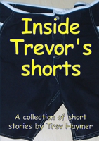 Inside Trevor's Shorts: A Mixed Collection of Short Stories 1291142037 Book Cover