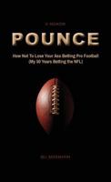 POUNCE - How Not To Lose Your Ass Betting Pro Football: (My 50 Years Betting the NFL) 0692896279 Book Cover