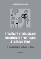 Stratégies de résistance des immigrés portugais à l'assimilation: Le cas des immigrés portugais en Alsace B0FFGVC2VC Book Cover