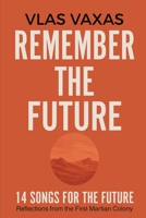 Remember the Future: 14 Songs for the future. Reflections from the First Martian Colony B0F8WBVBHL Book Cover