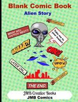 Blank Comic Book Alien Story: Create Your Own Comic Book - Alien Cover: Large 8.5 x 11 Format-140 Pages (JMB Blank Comics - ) (Volume 3) 1724354590 Book Cover