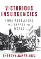 Victorious Insurgencies: Four Rebellions That Shaped Our World 0813126142 Book Cover