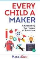 Every Child A Maker 1673840035 Book Cover