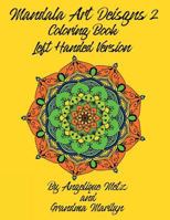 Mandala Art Designs 2 Coloring Book: Left Handed Version 1723815160 Book Cover