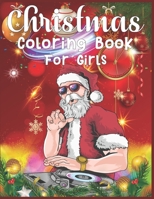 Christmas Coloring Book For Girls: Best Christmas coloring books Every image is printed on a single-sided page Best Christmas Gift for Girls 1673976298 Book Cover
