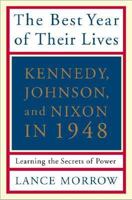 Best Year of Their Lives: Kennedy, Nixon, and Johnson in 1948: Learning the Secrets of Power 0465047238 Book Cover