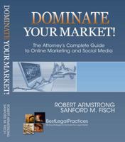Dominate Your Market! The Attorney's Complete Guide to Online Marketing and Social Media 0984121544 Book Cover