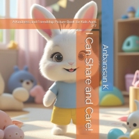 I Can Share and Care!: A Kindness and Friendship Picture Book for Kids Ages 3–7 (Milo the Bunny Learns – Book 3) B0GG66J5CW Book Cover
