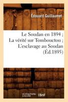 Le Soudan En 1894; La Va(c)Rita(c) Sur Tombouctou; L'Esclavage Au Soudan (A0/00d.1895) 2012690017 Book Cover