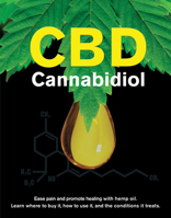 CBD Cannabidiol: Ease Pain and Promote Healing With Hemp Oil. Learn Where to Buy It, How to Use It, and the Conditions It Treats. 1645581888 Book Cover