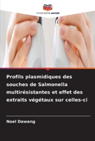 Profils plasmidiques des souches de Salmonella multirésistantes et effet des extraits végétaux sur celles-ci (French Edition) 6630222164 Book Cover
