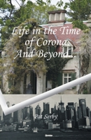 Life in the Time of Corona: And Beyond... 1665745452 Book Cover