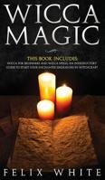 Wicca Magic: 2 Manuscripts - Wicca for Beginners and Wicca Spells. An introductory guide to start your Enchanted Endeavors in Witchcraft 1950855805 Book Cover