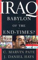 Iraq: Babylon of the End Times? 0801064791 Book Cover