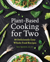 Plant-Based Cooking for Two: 80 Deliciously Easy Whole-Food Recipes 1638079455 Book Cover