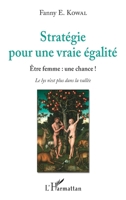 Stratégie pour une vraie égalité: Être femme : une chance ! Le lys n'est plus dans la vallée (French Edition) 2343182620 Book Cover