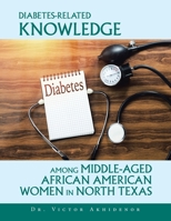 Diabetes-related Knowledge Among Middle-aged African American Women in North Texas 1796062197 Book Cover