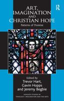 Art, Imagination and Christian Hope: Patterns of Promise 075466676X Book Cover