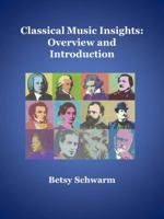 Classical Music Insights: Overview and Introduction 0999305123 Book Cover