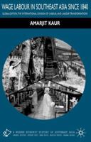 Wage Labour in Southeast Asia Since 1840: Globalization, the International Division of Labour and Labour Transformations (Modern Economic History of Southeast Asia) 0333736966 Book Cover