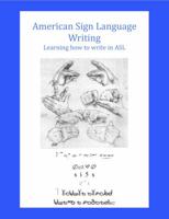 American Sign Language Writing-Learning how to write in ASL 0615387748 Book Cover