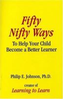 Fifty Nifty Ways to Help Your Child Become a Better Learner 0974967602 Book Cover