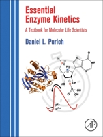 Essential Enzyme Kinetics: A Textbook for Molecular Life Scientists 0128218088 Book Cover