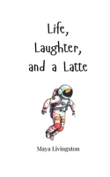 Life, Laughter, and a Latte 1805663216 Book Cover
