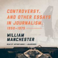Controversy and Other Essays in Journalism 1950-1975 0316544973 Book Cover