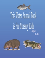 This Water Animal Book is For Nursery Kids: Water Animal Book,kids activity books, and More!,age 4-8 , page 25,,(8.5*11), Practice for Kids B08CWJ4VJW Book Cover