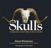 By Simon Winchester - Skulls: An Exploration of Alan Dudley's Curious Collection: A Visual Historical, Biological, and Iconographic Exploration of Alan Dudley's Famed Collection of 312 Animal Crania 1579129129 Book Cover
