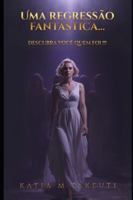 UMA REGRESSÃO FANTÁSTICA... DESCUBRA VOCÊ QUEM FOI!!! (Portuguese Edition) B0G4GM4P6N Book Cover