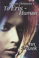 To Eris Human 1482351412 Book Cover